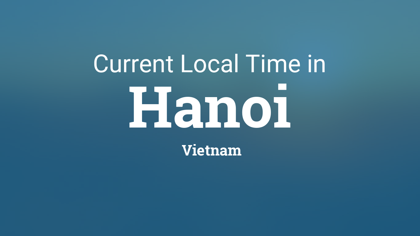 Current Local Time In Hanoi Vietnam